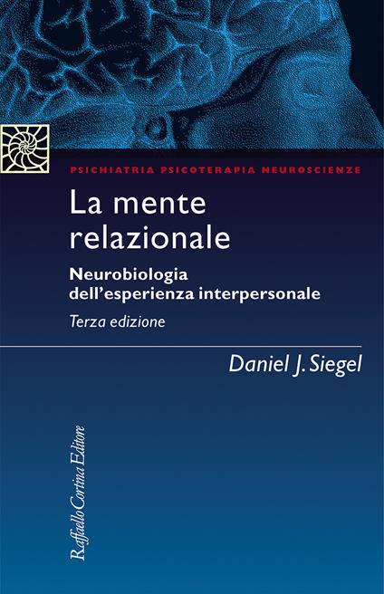 La mente relazionale. Neurobiologia dell'esperienza interpersonale - Daniel J. Siegel - copertina