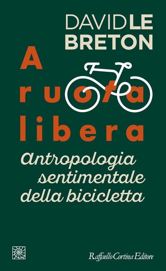 A ruota libera. Antropologia sentimentale della bicicletta - David Le Breton,Paola Merlin Baretter - ebook