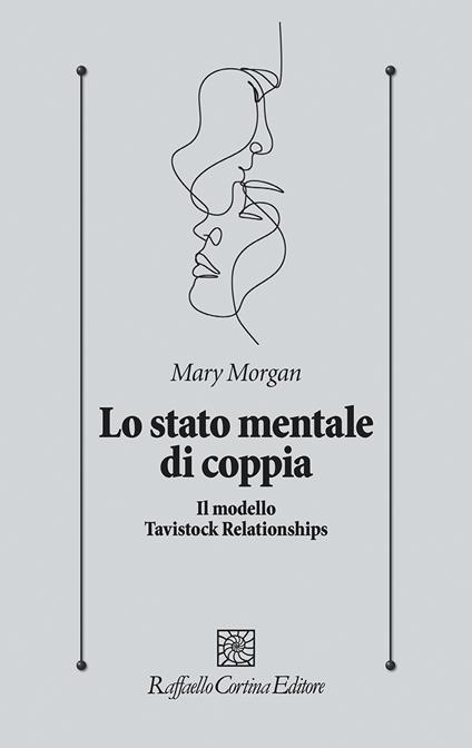 Lo stato mentale di coppia. Il modello Tavistock Relationships - Mary Morgan - copertina