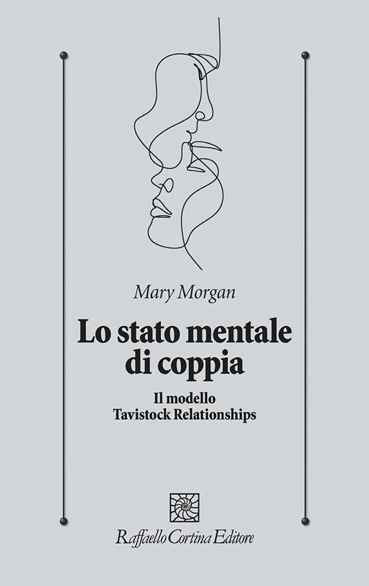 Lo stato mentale di coppia. Il modello Tavistock Relationships - Mary Morgan - copertina