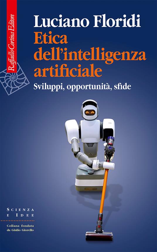 Etica dell'intelligenza artificiale. Sviluppi, opportunità, sfide - Luciano Floridi - copertina