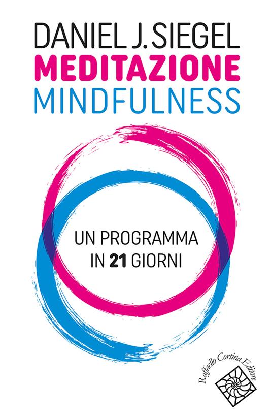 Meditazione mindfulness. Un programma in 21 giorni - Daniel J. Siegel - copertina