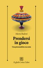 Prendersi in gioco. Una psicoanalista racconta