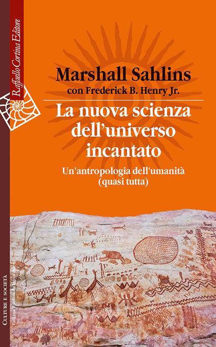 La nuova scienza dell'universo incantato. Un'antropologia dell'umanità (quasi tutta) - Marshall Sahlins - copertina