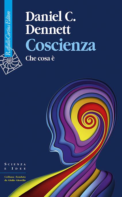 Coscienza. Che cosa è - Daniel C. Dennett - copertina