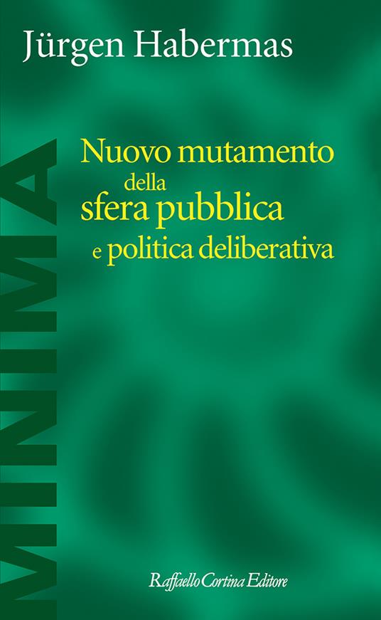Nuovo mutamento della sfera pubblica e politica deliberativa - Jürgen Habermas - copertina