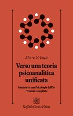 Verso una teoria psicoanalitica unificata fondata su una Psicologia dell'Io riveduta e ampliata