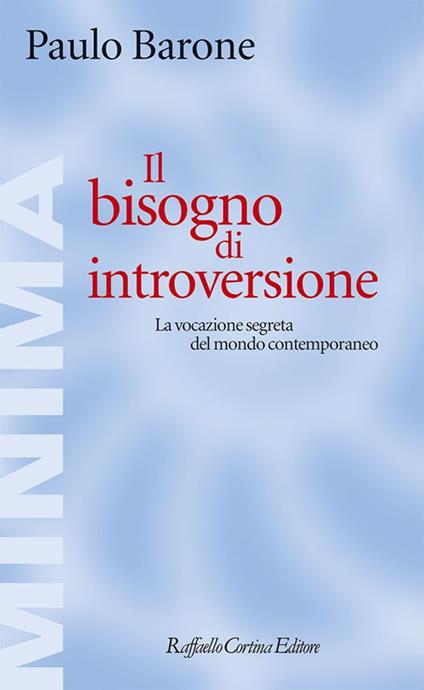 Il bisogno di introversione. La vocazione segreta del mondo contemporaneo - Paulo Barone - ebook