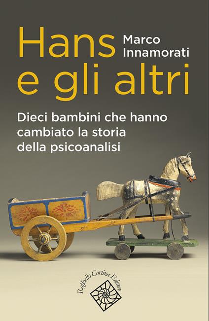 Hans e gli altri. Dieci bambini che hanno cambiato la storia della psicoanalisi - Marco Innamorati - ebook