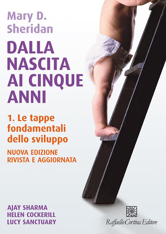 Dalla nascita ai cinque anni. Con video e materiali online. Vol. 1: Le tappe fondamentali dello sviluppo - Mary D. Sheridan - copertina