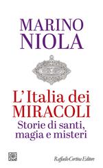 L'Italia dei miracoli. Storie di santi, magia e misteri