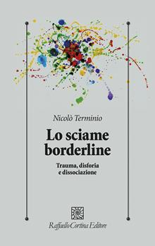 Lo sciame borderline. Trauma, disforia e dissociazione