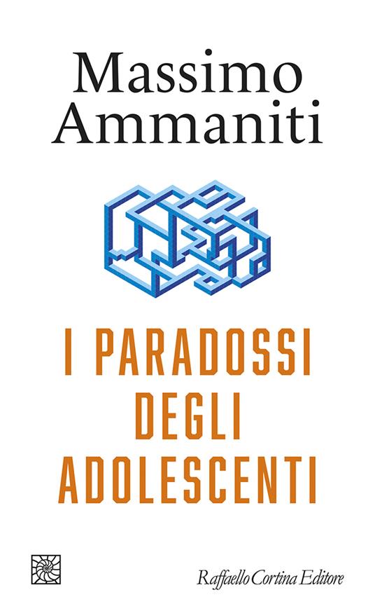 I paradossi degli adolescenti - Massimo Ammaniti - copertina