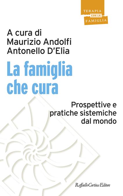 La famiglia che cura. Prospettive e pratiche sistemiche dal mondo - copertina