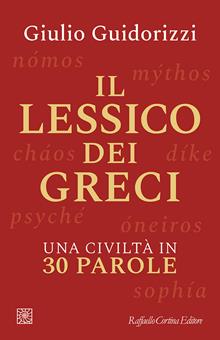 Il lessico dei greci. Una civiltà in trenta parole