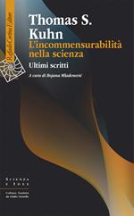 L' incommensurabilità nella scienza. Ultimi scritti