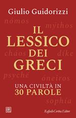 Il lessico dei greci. Una civiltà in 30 parole