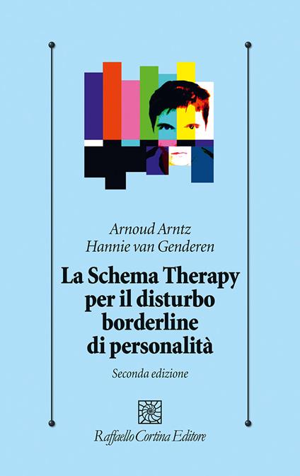 Lo schema therapy per il disturbo borderline di personalità - Arnoud Arntz,Hannie Van Genderen - copertina