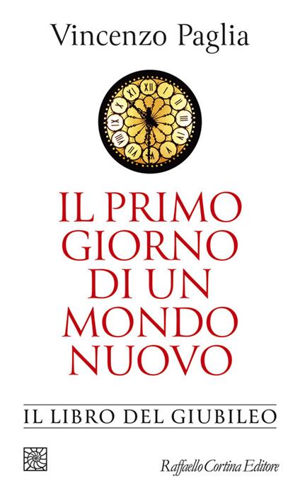 Il primo giorno di un mondo nuovo. Il libro del Giubileo - Vincenzo Paglia - copertina