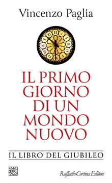 Il primo giorno di un mondo nuovo. Il libro del giubileo