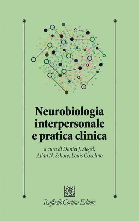 Neurobiologia interpersonale e pratica clinica - Daniel J. Siegel,Allan N. Schore,Louis Cozolino - copertina