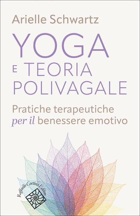 Yoga e teoria polivagale. Pratiche terapeutiche per il benessere emotivo - Arielle Schwartz - copertina