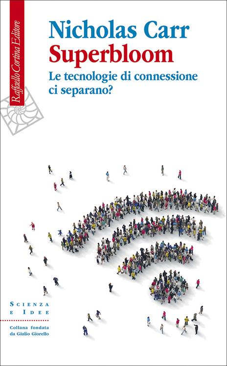 Superbloom. Le tecnologie di connessione ci separano? - Nicholas Carr - copertina