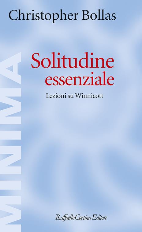 Solitudine essenziale. Lezioni su Winnicott - Christopher Bollas - copertina