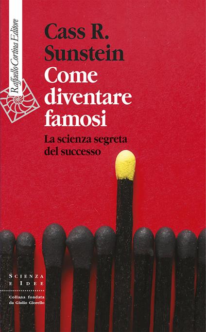 Come diventare famosi. La scienza segreta del successo - Cass R. Sunstein,Virginio B. Sala - ebook