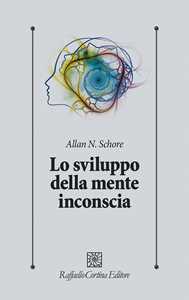 Libro Lo sviluppo della mente inconscia Allan N. Schore