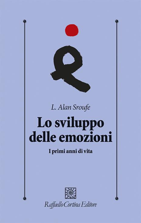 Lo sviluppo delle emozioni. I primi anni di vita - L. Alan Sroufe - copertina