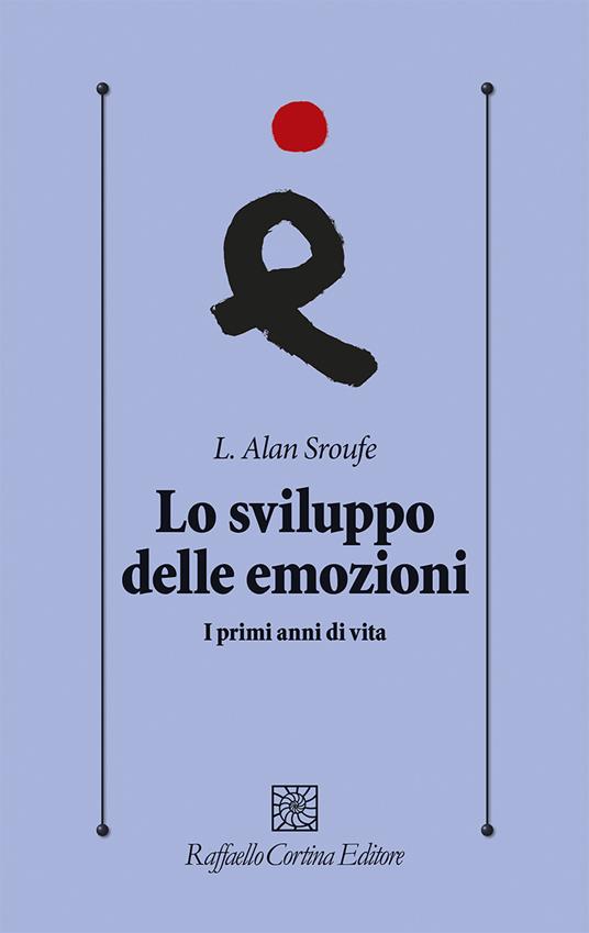 Lo sviluppo delle emozioni. I primi anni di vita - L. Alan Sroufe - copertina