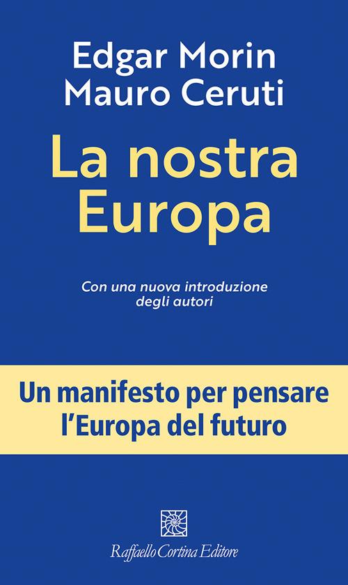 La nostra Europa. Nuova ediz. - Edgar Morin,Mauro Ceruti - copertina