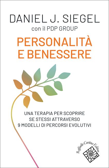 Personalità e benessere. Una terapia per scoprire se stessi attraverso 9 modelli di percorsi evolutivi - Daniel J. Siegel - copertina