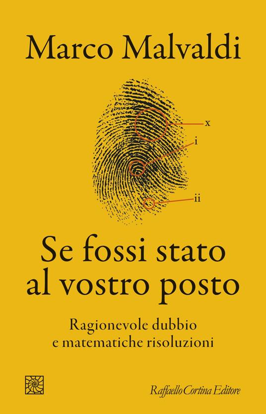 Se fossi stato al vostro posto. Ragionevole dubbio e matematiche risoluzioni - Marco Malvaldi - ebook