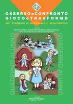  Osservo e confronto. Gioco e trasformo. Quaderno alunno. Uno strumento di potenziamento metacognitivo
