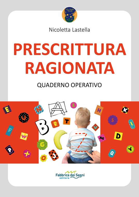 Prescrittura ragionata. Quaderno operativo. Ediz. a spirale - Nicoletta Lastella - copertina