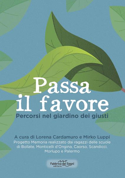 Passa il favore. Percorsi nel giardino dei giusti. Nuova ediz. - copertina