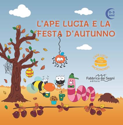 L'Ape Lucia e la festa d'autunno. L'Ape Lucia e il suo micromondo. Ediz. illustrata - Elisa Damian - copertina