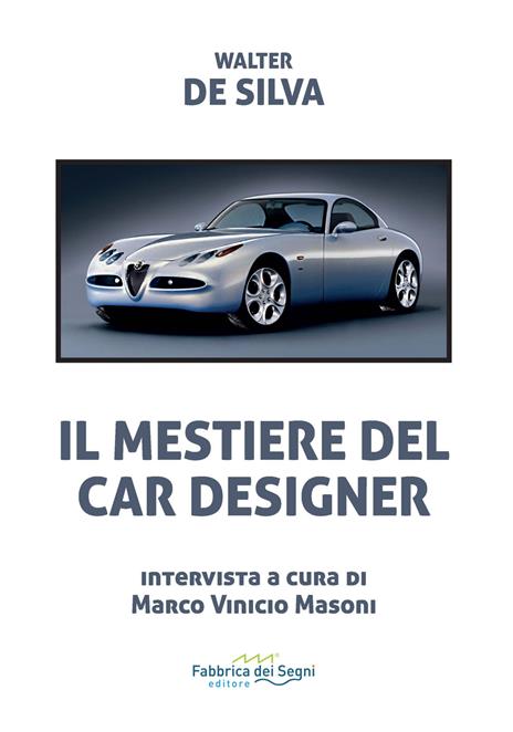 Il mestiere del car designer - Walter De Silva - copertina
