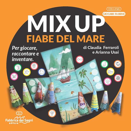 Mix up. Le fiabe del mare. Per giocare, raccontare e inventare - Claudia Ferraroli - copertina