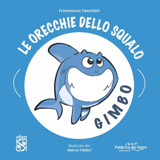 Le orecchie dello squalo Gimbo. Con pacchetto mascherina - Francesca Tenchini - copertina