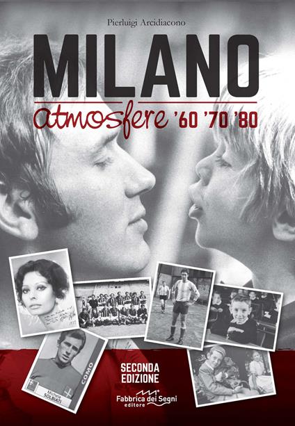 Milano atmosfere '60 '70 '80. Ediz. illustrata - Pierluigi Arcidiacono - copertina