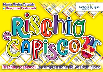 Rischio e capisco. Rischio e capisco! La comprensione del testo in gioco. Con gioco in scatola - Maria Giulia Cataldo,Giovanna Pedersoli - copertina