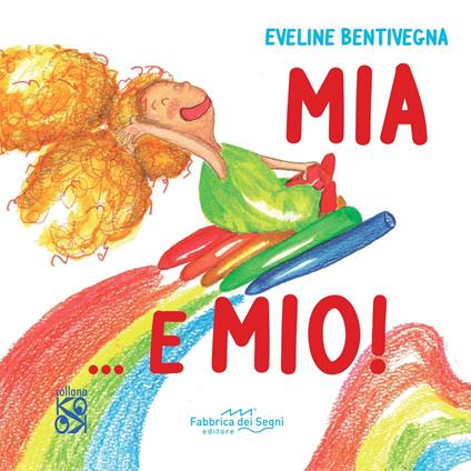 Mia ...E mio. Ediz. illustrata - Eveline Bentivegna - copertina