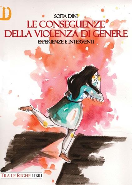 Le conseguenze della violenza di genere. Esperienze e interventi - Sofia Dini - copertina