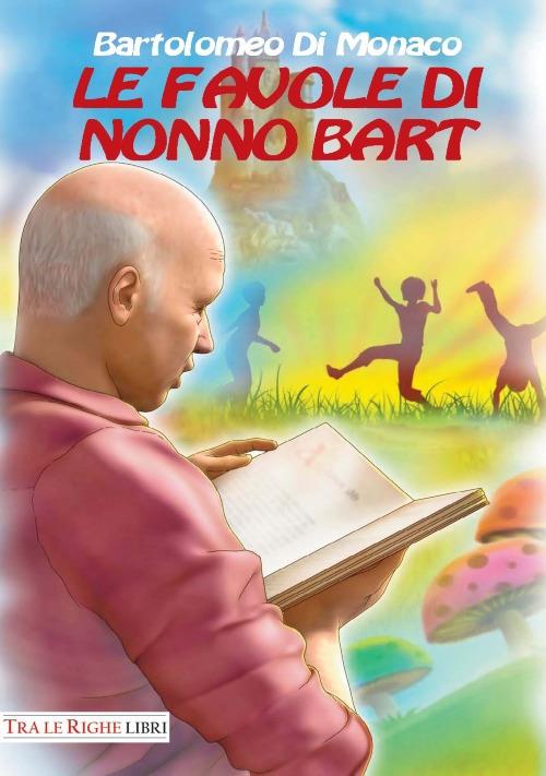 Le favole di nonno Bart - Bartolomeo Di Monaco - copertina