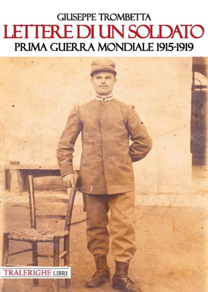Lettere di un soldato. Prima guerra mondiale 1915-1919 - Giuseppe Trombetta - copertina