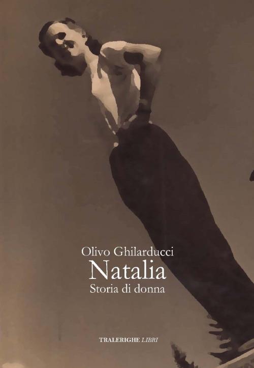 Natalia. Storia di donna - Olivo Ghilarducci - copertina