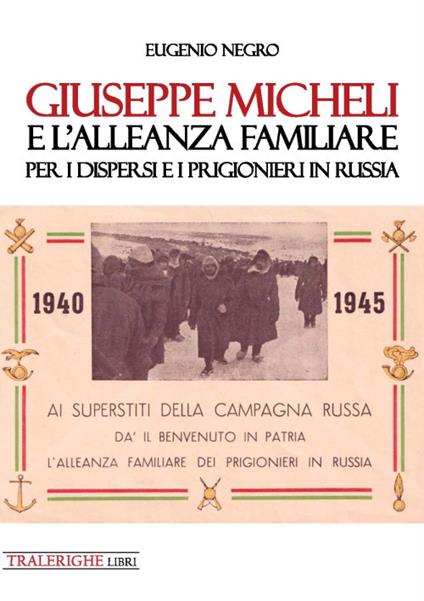Giuseppe Micheli e l'Alleanza Familiare per i dispersi e i prigionieri in Russia - Eugenio Negro - copertina